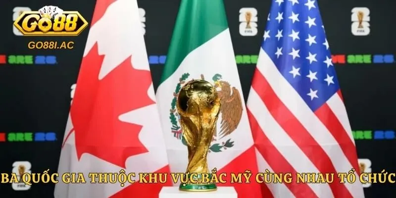 Ba quốc gia thuộc khu vực Bắc Mỹ cùng nhau bắt tay tổ chức