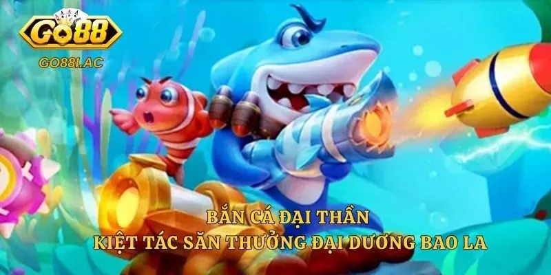 Bắn Cá Đại Thần – Kiệt Tác Săn Thưởng Đại Dương Bao La 