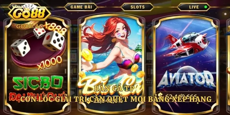 Bắn Cá TP - Cơn Lốc Giải Trí Càn Quét Mọi Bảng Xếp Hạng 1 Bắn Cá TP - Cơn Lốc Giải Trí Càn Quét Mọi Bảng Xếp Hạng