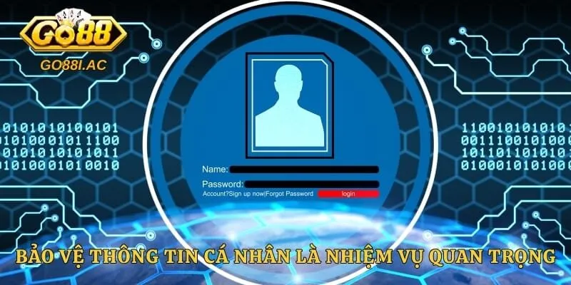 Bảo vệ thông tin cá nhân là nhiệm vụ cực kỳ quan trọng