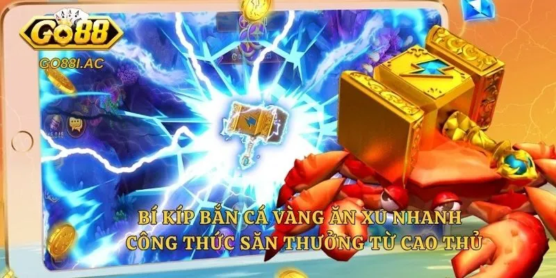 Bí Kíp Bắn Cá Vàng Ăn Xu Nhanh – Công Thức Săn Thưởng Từ Cao Thủ