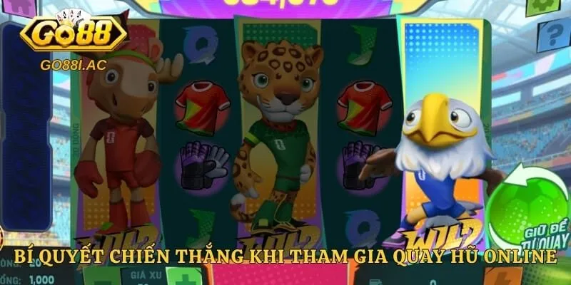 Bí quyết chiến thắng khi tham gia quay hũ online