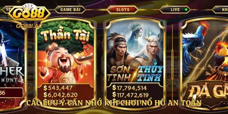 Các lưu ý cần nhớ khi chơi nổ hũ an toàn