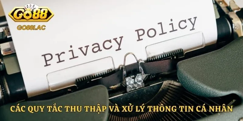 Quyền Riêng Tư GO88 2 Các quy tắc thu thập và xử lý thông tin cá nhân của tay cược