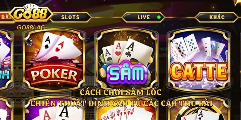 Cách Chơi Sâm Lốc - Chiến Thuật Đỉnh Cao Từ Các Cao Thủ Bài