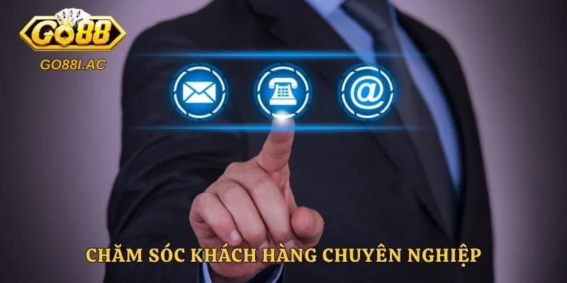 Chăm sóc khách hàng chuyên nghiệp
