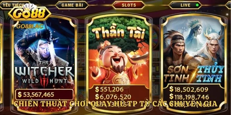 Chiến thuật chơi quay hũ TP từ các chuyên gia lâu năm
