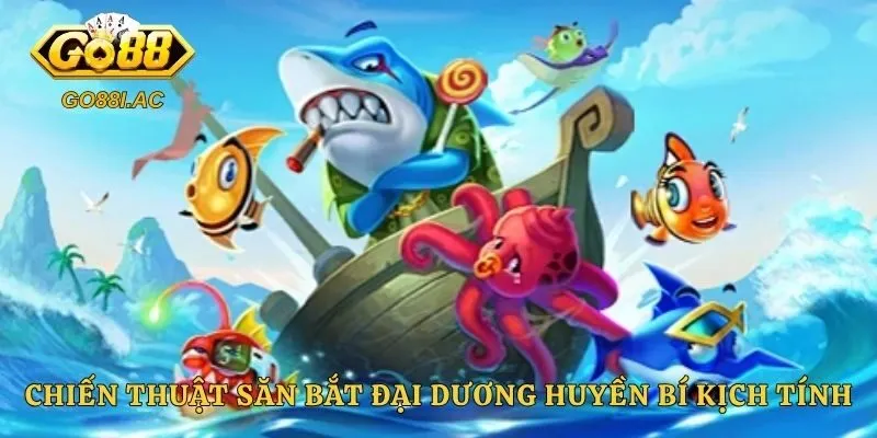 Chiến thuật săn bắt đại dương huyền bí kịch tính