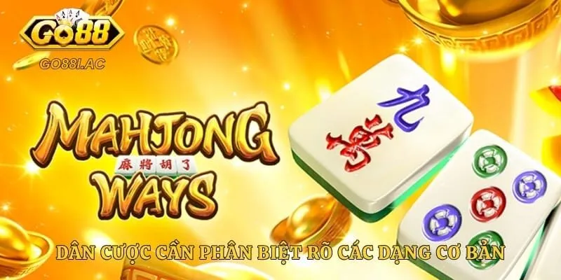 Dân cược cần phân biệt rõ các dạng cơ bản