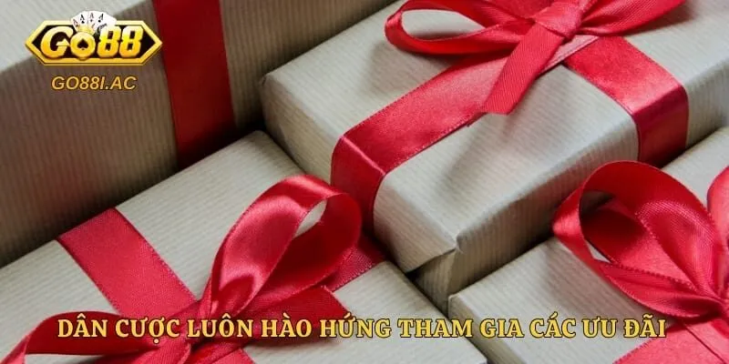 Dân cược luôn hào hứng tham gia các ưu đãi để nhận thưởng lớn