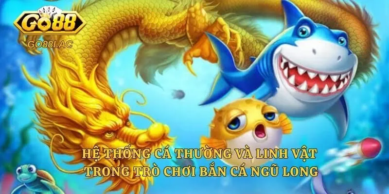 Bắn Cá Ngũ Long - Tuyệt Đỉnh Săn Thưởng Và Chiến Thuật Đỉnh Cao 3 Hệ thống cá thường và linh vật trong trò chơi Bắn cá Ngũ Long