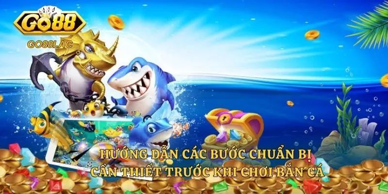 Kỹ Thuật Bắn Cá Ăn Tiền - Chiến Thuật Săn Boss Chuyên Nghiệp 3 Hướng dẫn các bước chuẩn bị cần thiết trước khi chơi bắn cá