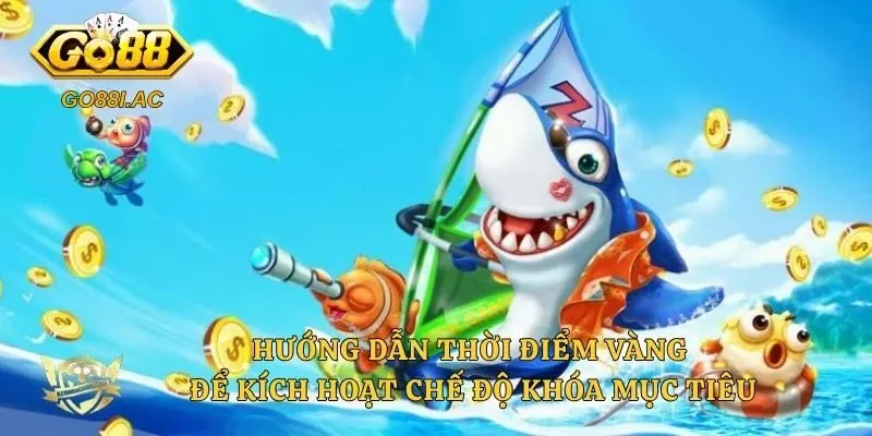 Mẹo Bắn Cá Khóa Mục Tiêu - Bí Quyết Săn Boss Chuẩn Xác 3 Hướng dẫn thời điểm vàng để kích hoạt chế độ khóa mục tiêu