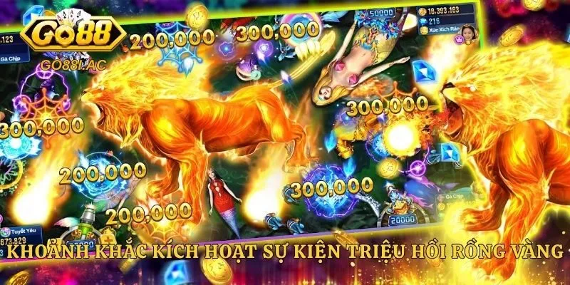 Bắn Cá Ngũ Long - Tuyệt Đỉnh Săn Thưởng Và Chiến Thuật Đỉnh Cao 4 Khoảnh khắc kích hoạt sự kiện triệu hồi Rồng Vàng