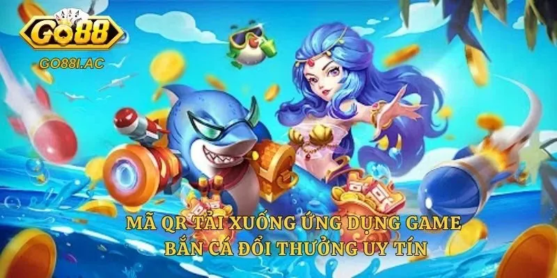 Mã QR tải xuống ứng dụng game bắn cá đổi thưởng uy tín