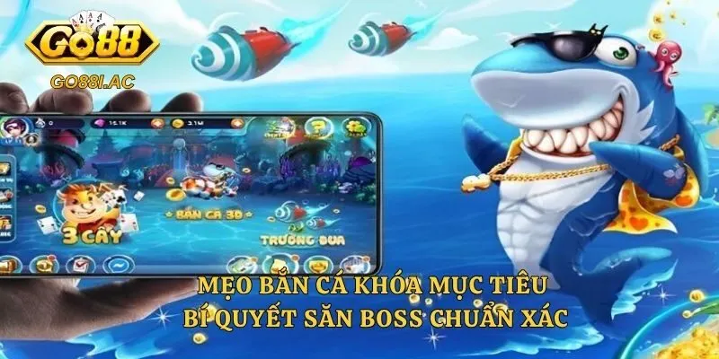 Mẹo Bắn Cá Khóa Mục Tiêu – Bí Quyết Săn Boss Chuẩn Xác 