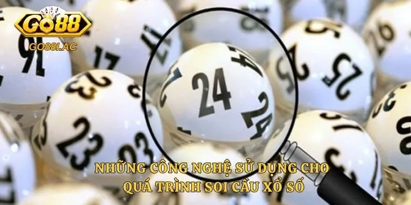 Kinh Nghiệm Soi Cầu Xổ Số - Hướng Dẫn Phân Tích Số Liệu Từ Cao Thủ 5 Những công nghệ sử dụng cho quá trình soi cầu xổ số