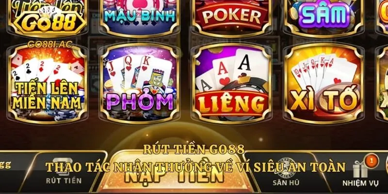 Rút tiền GO88 – Thao Tác Nhận Thưởng Về Ví Siêu An Toàn 