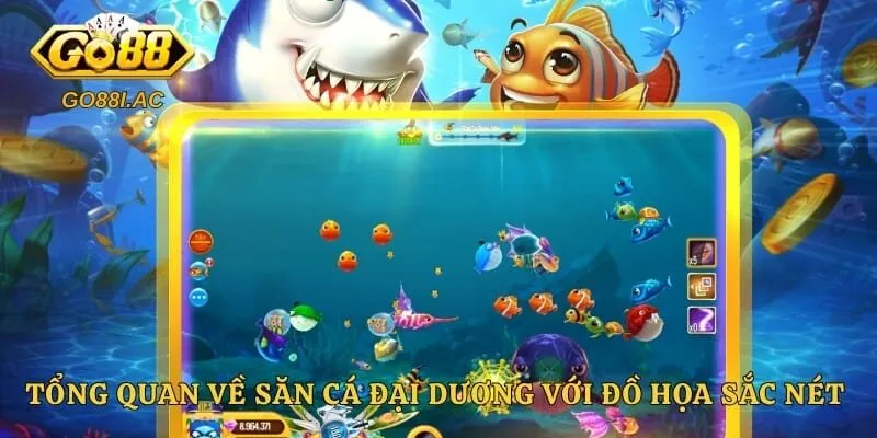Tổng quan về săn cá đại dương với đồ họa sắc nét thú vị