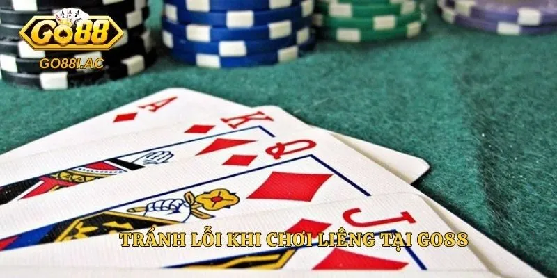 Tránh lỗi khi chơi liêng tại Go88