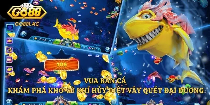 Vua Bắn Cá - Khám Phá Kho Vũ Khí Hủy Diệt Vây Quét Đại Dương