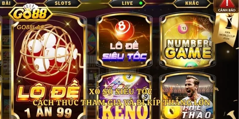 Xổ Số Siêu Tốc - Cách Thức Tham Gia Và Bí Kíp Thắng Lớn